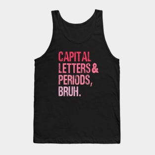 Capital Letters And Periods Bruh Vintage Funny Teacher Tank Top